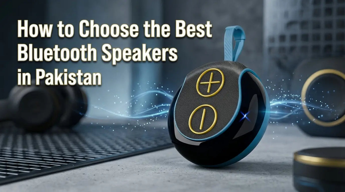 How to Choose the Best Bluetooth Speakers in Pakistan