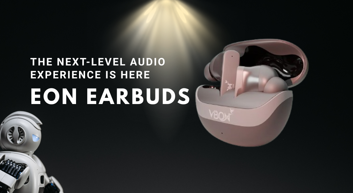 Eon Earbuds – The Next-Level Audio Experience is Here